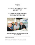 FY 2008 Annual Report on the Quality of Kerosene and Motor Fuel in Tennessee by Tennessee. Department of Agriculture