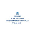 Title VI Compliance Report and Implementation Plan FY 2018-2019 by Tennessee. Board of Paroles