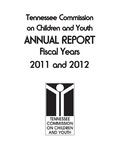 Annual Report Fiscal Years 2011 and 2012 by Tennessee Commission on Children and Youth