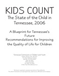Kids Count: The State of the Child in Tennessee, 2006 by Tennessee Commission on Children and Youth