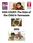 Kids Count: The State of the Child in Tennessee, 2012 by Tennessee Commission on Children and Youth