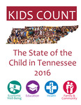Kids Count: The State of the Child in Tennessee, 2016 by Tennessee Commission on Children and Youth