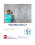 Resource Map of Expenditures for Tennessee Children and Youth, Annual Report to the Legislature, April 2022 by Tennessee Commission on Children and Youth