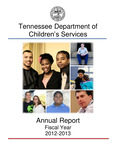 Annual Report, Fiscal Year 2012-2013 by Tennessee. Department of Children's Services