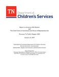 Report to Governor Bill Haslam and the Chief Clerks of the Senate and House of Representatives, Pursuant to Public Chapter 1005, January 31, 2017 by Tennessee. Department of Children's Services