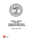 Annual Report of the Tennesee Emergency Communications Board, Fiscal Year 2017 by Tennessee. Emergency Communications Board. and Tennessee. Department of Commerce and Insurance