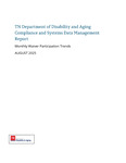 Compliance and Systems Data Management Report: Monthly Waiver Participation Trends, August 2025 by Tennessee. Department of Disability and Aging