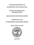 Groundwater Monitoring Report: Addendum to the Environmental Monitoring Report, January 2016 - June 2017 by Tennessee. Department of Environment and Conservation