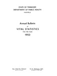Annual Bulletin of Vital Statistics For The Year 1952 by Tennessee. Department of Health