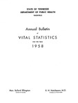 Annual Bulletin of Vital Statistics For The Year 1958 by Tennessee. Department of Health