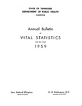 Annual Bulletin of Vital Statistics For The Year 1959 by Tennessee. Department of Health