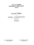 Annual Bulletin of Vital Statistics For The Year 1960 by Tennessee. Department of Health