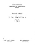 Annual Bulletin of Vital Statistics For The Year 1963 by Tennessee. Department of Health