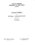 Annual Bulletin of Vital Statistics For The Year 1965 by Tennessee. Department of Health