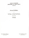 Annual Bulletin of Vital Statistics For The Year 1966 by Tennessee. Department of Health