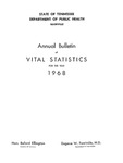 Annual Bulletin of Vital Statistics For The Year 1968 by Tennessee. Department of Health