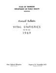 Annual Bulletin of Vital Statistics For The Year 1969 by Tennessee. Department of Health