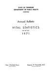 Annual Bulletin of Vital Statistics For The Year 1971 by Tennessee. Department of Health