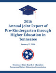 2016 Annual Joint Report of Pre-Kindergarten through Higher Education in Tennessee by Tennessee. State Board of Education and Tennessee Higher Education Commission