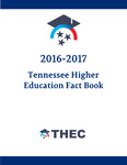 2016-2017 Tennessee Higher Education Fact Book by Tennessee Higher Education Commission