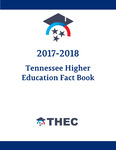 2017-2018 Tennessee Higher Education Fact Book by Tennessee Higher Education Commission