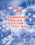 2012-2013 Tennessee Higher Education Fact Book by Tennessee Higher Education Commission