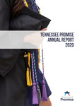 Tennessee Promise Annual Report 2020 by Tennessee Higher Education Commission and Tennessee Student Assistance Corporation