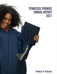 Tennessee Promise Annual Report 2021 by Tennessee Higher Education Commission and Tennessee Student Assistance Corporation