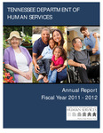 Annual Report, Fiscal Year 2011-2012 by Tennessee. Department of Human Services