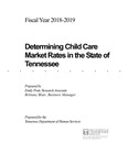 Fiscal Year 2018-2019, Determining Child Care Market Rates in the State of Tennessee by Tennessee. Department of Human Services