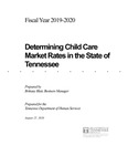 Fiscal Year 2019-2020, Determining Child Care Market Rates in the State of Tennessee by Tennessee. Department of Human Services