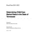 Fiscal Year 2021-2022, Determining Child Care Market Rates in the State of Tennessee