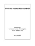 Domestic Violence Research Brief, August 2006 by Tennessee. Bureau of Investigation