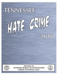 Tennessee Hate Crime 2010 by Tennessee. Bureau of Investigation