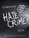 Tennessee Hate Crime 2012 by Tennessee. Bureau of Investigation
