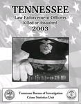 Tennessee Law Enforcement Officers Killed or Assaulted 2003 by Tennessee. Bureau of Investigation
