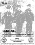 2004 Tennessee Law Enforcement Officers Killed or Assaulted by Tennessee. Bureau of Investigation