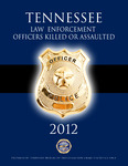 Tennessee Law Enforcement Officers Killed or Assaulted 2012 by Tennessee. Bureau of Investigation