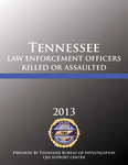 Tennessee Law Enforcement Officers Killed or Assaulted 2013 by Tennessee. Bureau of Investigation