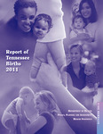 Report of Tennessee Births 2011 by Tennessee. Department of Health, Division of Health Statistics
