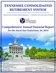 Comprehensive Annual Financial Report, For the Fiscal Year Ended June 30, 2019 by Tennessee Consolidated Retirement System