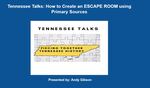How to Create an Escape Game Using Primary Sources by Tennessee State Library and Archives