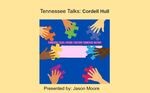 Cordell Hull: Architect of the Modern World by Tennessee State Library and Archives