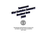 Tennessee Vital Statistics Summary Resident Data 2008 by Tennessee. Department of Health, Division of Health Statistics