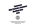 Tennessee Vital Statistics Summary Resident Data 2010 by Tennessee. Department of Health, Division of Health Statistics